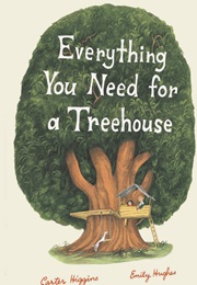 Everything You Need for a Treehouse (Carter Higgins)