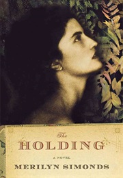 The Holding (Merilyn Simonds)