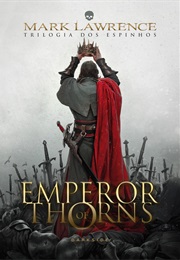 Trilogia Dos Espinhos - Livro 3 - Emperor of Thorns (Mark Lawrence)