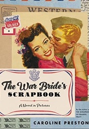 The War Bride&#39;s Scrapbook: A Novel in Pictures (Caroline Preston)