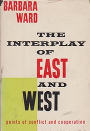 The Interplay of East and West (Barbara Ward)