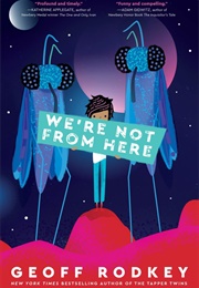 We&#39;re Not From Here (Geoff Rodkey)