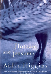 Flotsam and Jetsam (Aidan Higgins)