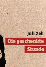 Die Geschenkte Stunde (Juli Zeh)