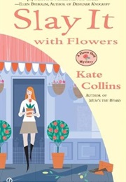 Slay It With Flowers (Kate Collins)