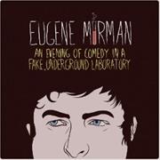 An Evening of Comedy in a Fake Underground Laboratory - Eugene Mirman