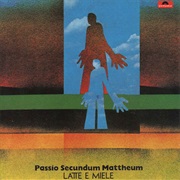 Latte E Miele - Passio Secundum Mattheum