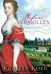 Before Versailles (Karleen Koen)