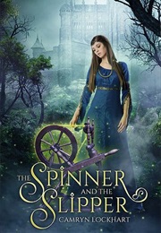 The Spinner and the Slipper (Camryn Lockhart)