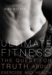 Ultimate Fitness: The Quest for Truth About Exercise and Health (Gina Kolata)