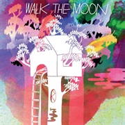 Walk the Moon- Walk the Moon