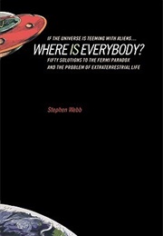 If the Universe Is Teeming With Aliens ... Where Is Everybody? (Stephen Webb)