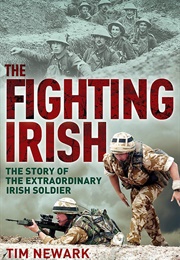 The Fighting Irish: The Story of the Extraordinary Irish Soldier (Tim Newark)