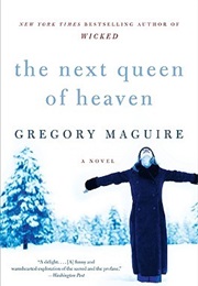 The Next Queen of Heaven (Gregory MacGuire)