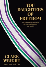 You Daughters of Freedom (Clare Wright)