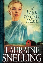 A Land to Call Home (Lauraine Snelling)