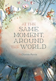 At the Same Moment, Around the World (Clotine Perrin)