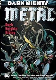 Dark Knights: Metal: Dark Knights Rising (Grant Morrison, Scott Snyder, and Peter J. Tomasi)