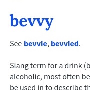 Bevvy = Alcohol