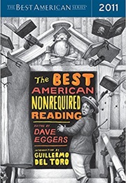 The Best American Nonrequired Reading 2011 (Dave Eggers)