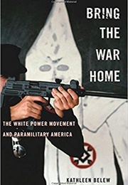 Bring the War Home: The White Power Movement and Paramilitary America (Kathleen Belew)