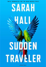 Sudden Traveler (Sarah Hall)