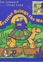 Tortoise Brings the Mail (Dee Lillegard and Jillian Lund)