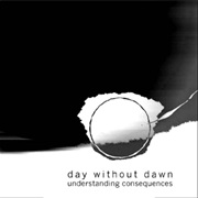 Day Without Dawn - Understanding Consequences