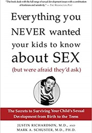 Everything You Never Wanted Your Kids to Know About Sex (Justin Richardson)