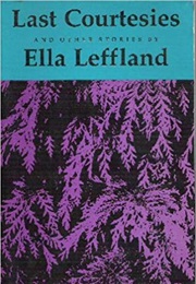 Last Courtesies and Other Stories (Ella Leffland)