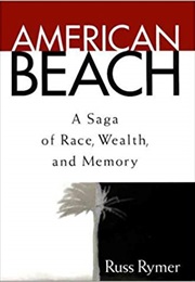 American Beach: A Saga of Race, Wealth, and Memory (Russ Rymer)