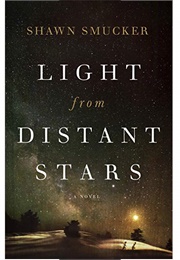 Light From Distant Stars (Shawn Smucker)