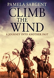 Climb the Wind: A Journey Into Another Past (Pamela Sargent)