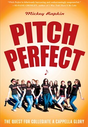 Pitch Perfect: The Quest for Collegiate a Cappella Glory (Mickey Rapkin)