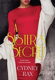 A Sister&#39;s Secret (Cydney Rax)