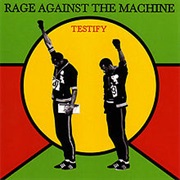 Rage Against the Machine, &quot;Testify&quot;