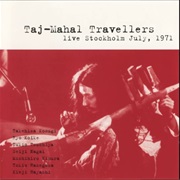 Taj Mahal Travellers - Live Stockholm July, 1971 (1998) [Bootleg / Unauthorized]