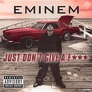 Just Don&#39;t Give a Fuck - Eminem