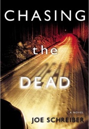 Chasing the Dead (Joe Schreiber)