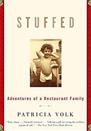 2001 - Stuffed:  Adventures of a Restaurant Family (Patricia Volk)