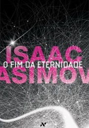 O Fim Da Eternidade (Isaac Asimov)