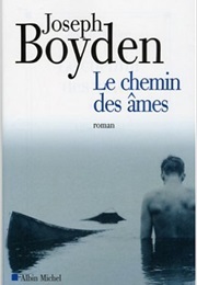 Le Chemin Des Âmes (Joseph Boyden)