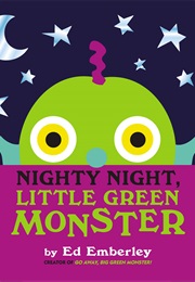 Nighty Night, Little Green Monster (Ed Emberley)