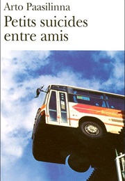 Petits Suicides Entre Amis (Arto Paasinlinna)