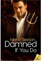 Damned If You Do (Marie Sexton)
