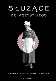 Służące Do Wszystkiego (Joanna Kuciel-Frydryszak)