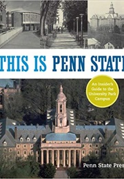 This Is Penn State: An Insider&#39;s Guide to the University Park Campus (Penn State Press)