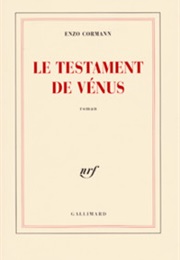 Le Testament De Vénus (Enzo Cormann)