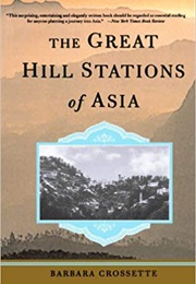 The Great Hill Stations of Asia (Barbara Crossette)