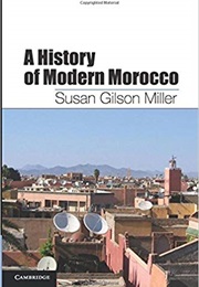 A History of Modern Morocco (Susan G. Miller)